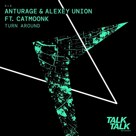 Anturage, Alexey Union & CATMOONK - Turn Around (Original Mix)