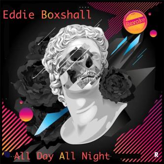 Eddie Boxshall - All Day All Night (Extended Mix)