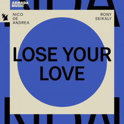 Nico de Andrea, Rony Seikaly - Lose Your Love (Extended Mix)