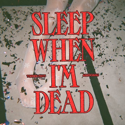 Torren Foot & Associanu - Sleep When I'm Dead (Extended Mix)