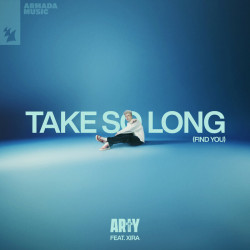 ARTY feat. XIRA - Take So Long (Find You) (Extended Mix)