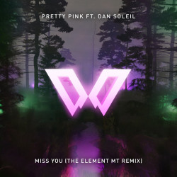 Pretty Pink & Dan Soleil - Miss You feat. Dan Soleil (The Element MT Remix)