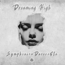 Symphonix, Davee & ELA - Dreaming High (Original Mix)