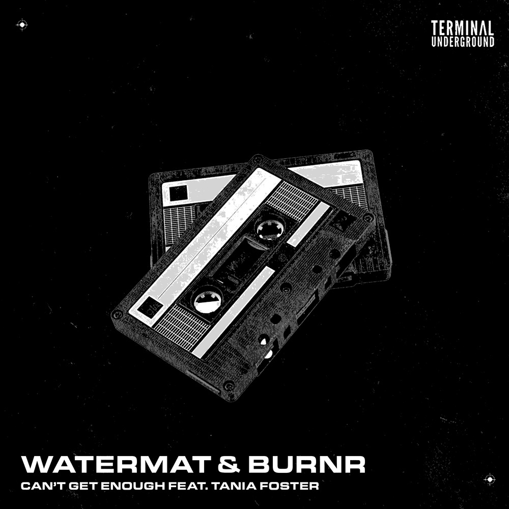 Watermät & BURNR - Can't Get Enough (feat. Tania Foster) (Original Mix)