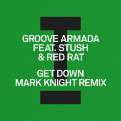 Groove Armada feat. Stush & Red Rat - Get Down (Mark Knight Extended Remix)