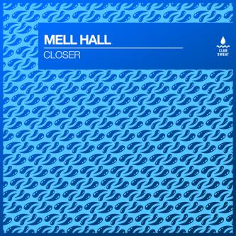 Mell Hall - Closer (Extended Mix)
