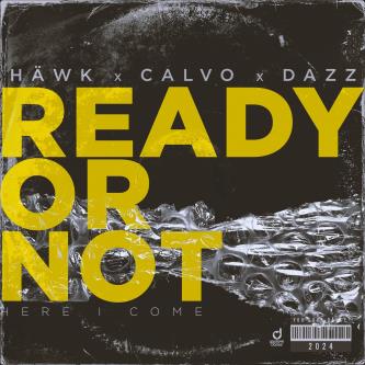Hawk, Dazz, Calvo - Ready Or Not (Here I Come) (Extended Mix)