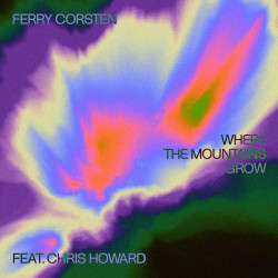 Ferry Corsten - Where The Mountains Grow (feat. Chris Howard) (Extended Mix)