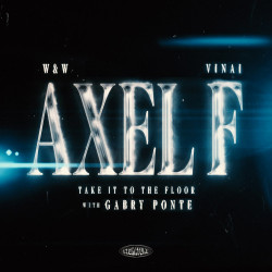 W&W x VINAI with Gabry Ponte - Axel F (Take It To The Floor) (Extended Mix)