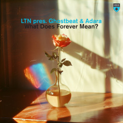 LTN pres. Ghostbeat & Adara - What Does Forever Mean (Extended Mix)
