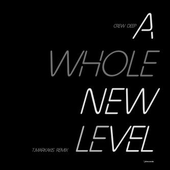 Crew Deep - A Whole New Level (T.Markakis Remix)