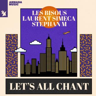 Stephan M, Laurent Simeca & Les Bisous - Let's All Chant (Extended Mix)