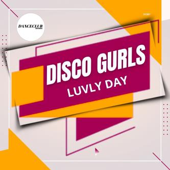 Disco Gurls - Luvly Day (Extended Mix)
