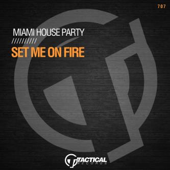 Miami House Party - Set Me On Fire (Original Mix)