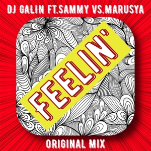 DJ GALIN ft.Sammy vs.Marusya - Feelin' (Original Mix)