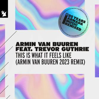 Armin van Buuren - This Is What It Feels Like (feat. Trevor Guthrie) (Armin van Buuren 2023 Extended Remix)
