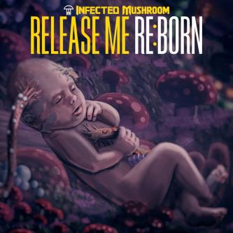Infected Mushroom - Release Me REBORN (Original Mix)