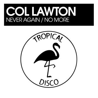col lawton - Never Again (Original Mix)
