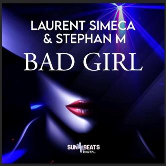 Stephan M & Laurent Simeca - Bad Girl (Original Mix)