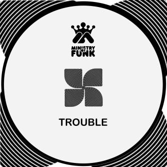 Ministry Of Funk - Trouble (Deep Disco Mix)