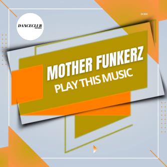 Mother Funkerz - Play This Music (Extended Mix)