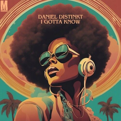 Daniel Distinkt - I Gotta Know (Extended Mix)