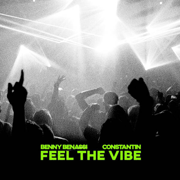 Benny Benassi & Constantin - Feel The Vibe (Extended Mix)