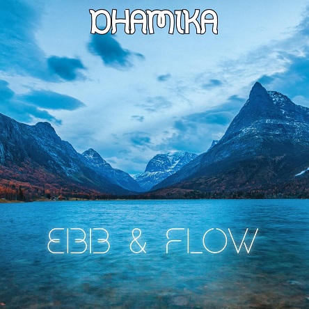 Dhamika - Ebb & Flow (Part 1)