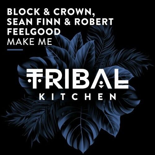 Block & Crown, Sean Finn, Robert Feelgood - Make Me (Extended Mix)
