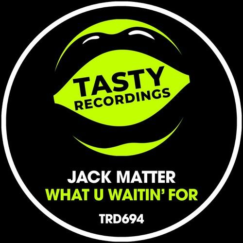 Jack Matter - What U Waitin' For (Extended Mix)