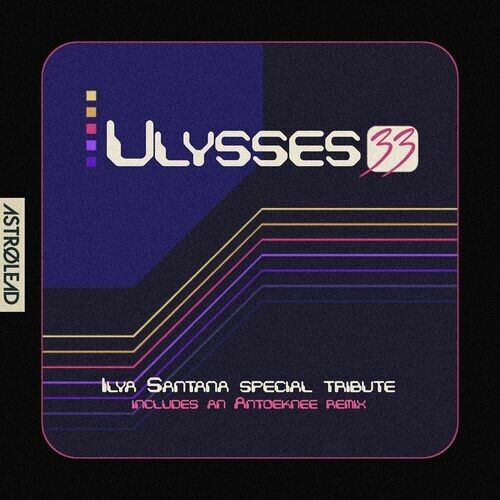 Ilya Santana - Ulysses 33 (Extended Mix)