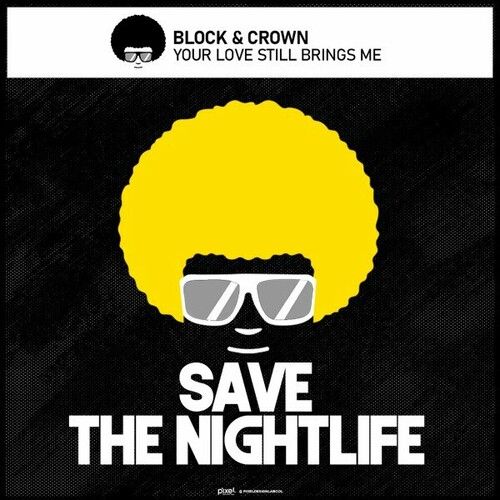 Block & Crown - Your Love Still Brings Me (Original Mix)