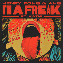 Henry Fong & ANG - I'm A Freak (feat. Kazhi) (Extended Mix)
