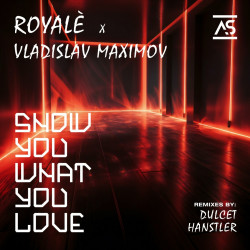 Vladislav Maximov & ROYALÈ (US) - Show You What You Love (Extended Mix)