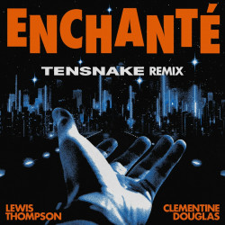 Lewis Thompson, Clementine Douglas - Enchanté (Tensnake Remix)