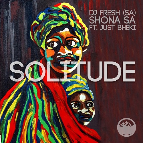 DJ Fresh (SA), Shona SA, Just Bheki - Solitude (Original Mix)