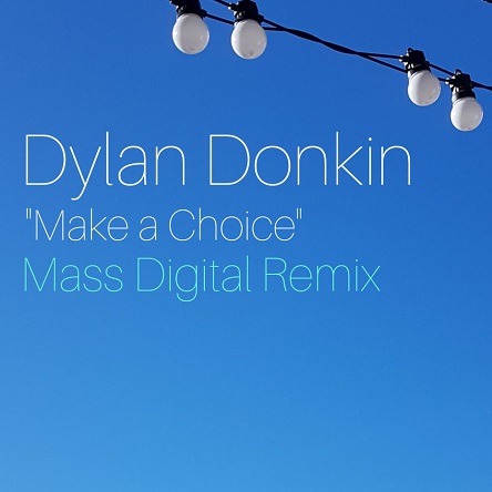 Dylan Donkin - Make a Choice (Mass Digital Remix)