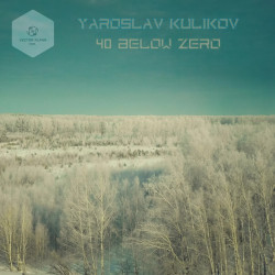 Yaroslav Kulikov - Forty below Zero