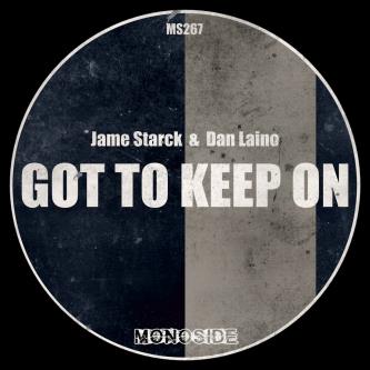 Jame Starck, Dan Laino - Got To Keep On (Original Mix)