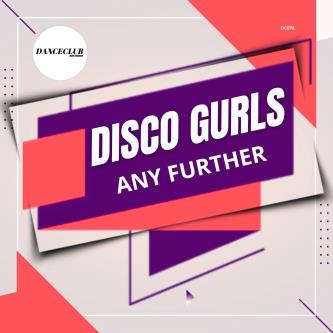 Disco Gurls - Any Further (Extended Mix)