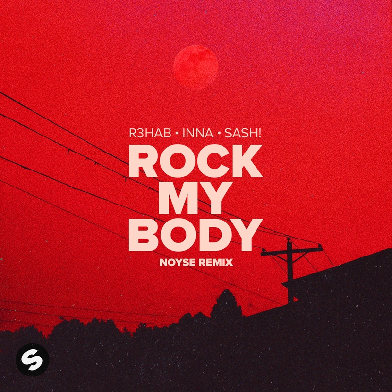 R3HAB, INNA - Rock My Body (with Sash!) (NOYSE Extended Remix)