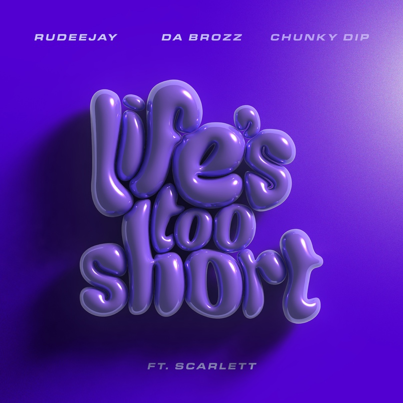 Rudeejay & Da Brozz & Chunky Dip - Life’s Too Short (feat. Scarlett) (Extended Mix)