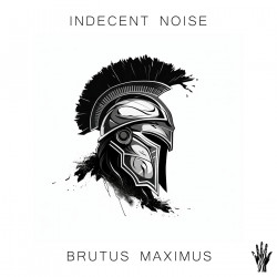 Indecent Noise - Brutus Maximus (Extended Mix)