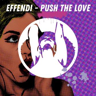 DJ Effendi - Push The Love (Original Mix)