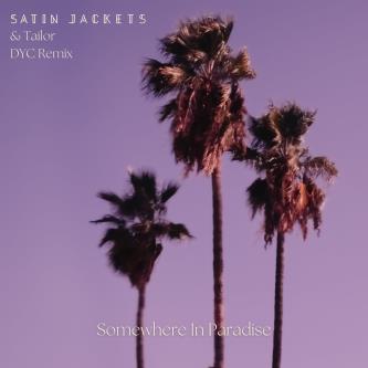 Satin Jackets, Tailor - Somewhere In Paradise (Dyc Extended Remix)