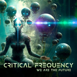 Critical Frequency - We Are The Future (Original Mix)