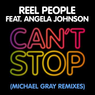 Reel People & Angela Johnson - Can't Stop (Michael Gray Remix)