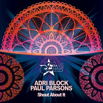 Paul Parsons & Adri Block - Shout About It (Original Mix)