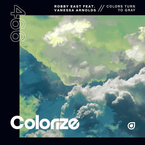 Robby East feat. Vanessa Arnolds - Colors Turn To Gray (Extended Mix)