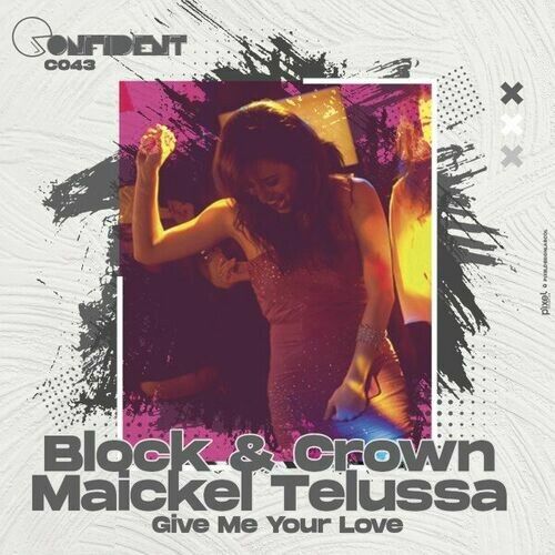 Block & Crown, Maickel Telussa - Give Me Your Love